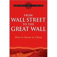 From Wall Street to the Great Wall : How to Invest in China