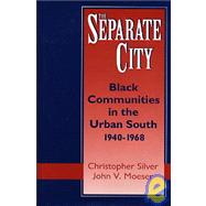The Separate City: Black Communities in the Urban South, 1940-1968