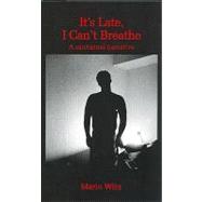 It's Late, I Can't Breathe : A Nocturnal Narrative