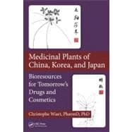 Medicinal Plants of China, Korea, and Japan: Bioresources for TomorrowÆs Drugs and Cosmetics