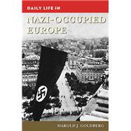 Daily Life in Nazi-occupied Europe,9781440859113