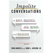 Impolite Conversations On Race, Politics, Sex, Money, and Religion