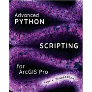 Advanced Python Scripting for ArcGIS Pro