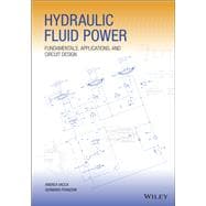 Hydraulic Fluid Power Fundamentals, Applications, and Circuit Design
