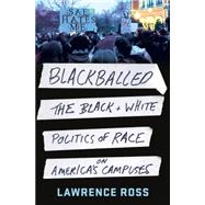 Blackballed The Black and White Politics of Race on America's Campuses