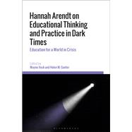 Hannah Arendt on Educational Thinking and Practice in Dark Times