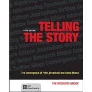 Telling the Story : The Convergence of Print, Broadcast and Online Media,9781457609114