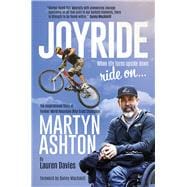 Joyride The Inspirational Story of Former World Mountain Bike Trials Champion Martyn Ashton