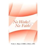 No Works! No Faith!