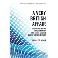 A Very British Affair Six Britons and the Development of Time Series Analysis During the 20th Century