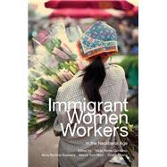 Immigrant Women Workers in the Neoliberal Age