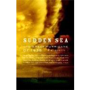 Sudden Sea : The Great Hurricane of 1938