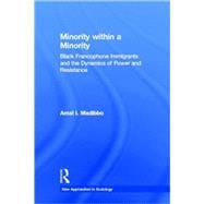 Minority within a Minority: Black Francophone Immigrants and the Dynamics of Power and Resistance
