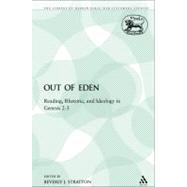 Out of Eden Reading, Rhetoric, and Ideology in Genesis 2-3