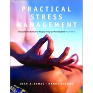 Practical Stress Management : A Comprehensive Workbook for Managing Change and Promoting Health