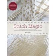 Stitch Magic A Compendium of Techniques for Stitching Fabric Into Exciting New Forms and Fashions