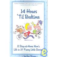 14 Hours 'Til Bedtime