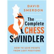 The Complete Chess Swindler How to Save Points from Lost Positions,9789056919115