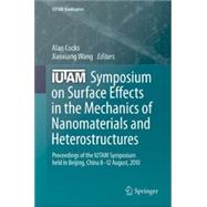 IUTAM Symposium on Surface Effects in the Mechanics of Nanomaterials and Heterostructures