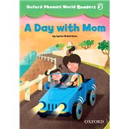 A Day with Mom (Oxford Phonics World Readers Level 3)