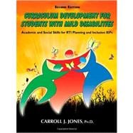 Curriculum Development for Students With Mild Disabilities: Academic and Social Skills for RTI Planning and Inclusion IEP'S