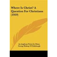 Where Is Christ? a Question for Christians