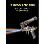 Thermal Spraying - Plasma, Arc and Flame Spray Technology