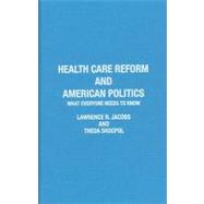 Health Care Reform and American Politics What Everyone Needs to Know