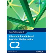 Edexcel AS and A Level Modular Mathematics Core Mathematics C2 eBook edition