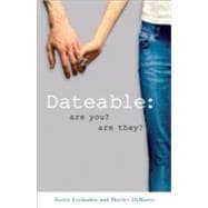 Dateable : Are You? Are They?