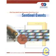 What Every Health Care Organization Should Know About Sentinel Events: Improving Health CAre Quality and Safety