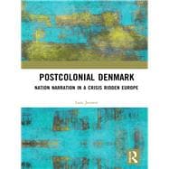 Postcolonial Denmark: Nation Narration in a Crisis Ridden Europe