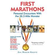First Marathons : Personal Encounters with the 26.2 - Mile Monster