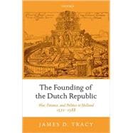 The Founding of the Dutch Republic War, Finance, and Politics in Holland, 1572-1588 book cover, ISBN 9780199209118