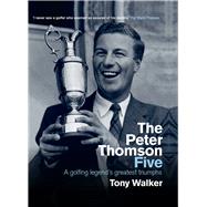 The Peter Thomson Five A golfing legend's greatest triumphs