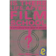 Is There Life After Film School? In Depth Advice from Industry Insiders