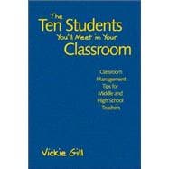 The Ten Students You'll Meet in Your Classroom; Classroom Management Tips for Middle and High School Teachers