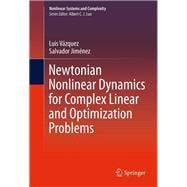 Newtonian Nonlinear Dynamics for Complex Linear and Optimization Problems