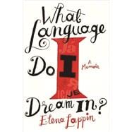 What Language Do I Dream In? A Memoir