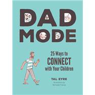 Dad Mode 25 Ways to Connect with Your Children