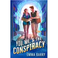 You, Me, & the Conspiracy A Novel