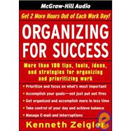 Organizing for Success: More Than 100 Tips, Tool, Ideas, And Strategies For Organizing And Prioritizing Work
