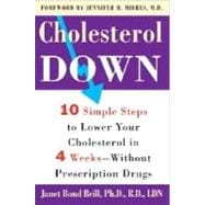 Cholesterol Down Ten Simple Steps to Lower Your Cholesterol in Four Weeks--Without Prescription Drugs