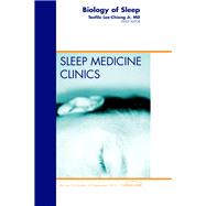 Biology of Sleep: An Issue of Sleep Medicine Clinics