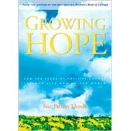 Growing Hope: Sowing the Seeds of Positive Change in Your Life and the World