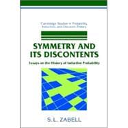 Symmetry and its Discontents: Essays on the History of Inductive Probability