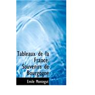 Tableaux De La France: Souvenirs De Bourgogne