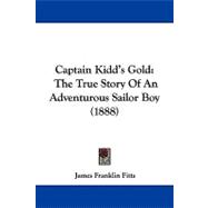 Captain Kidd's Gold : The True Story of an Adventurous Sailor Boy (1888)