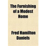 The Furnishing of a Modest Home,9781151609120