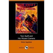 Tom Swift And His Wizard Camera, Or, Thrilling Adventures While Taking Moving Pictures